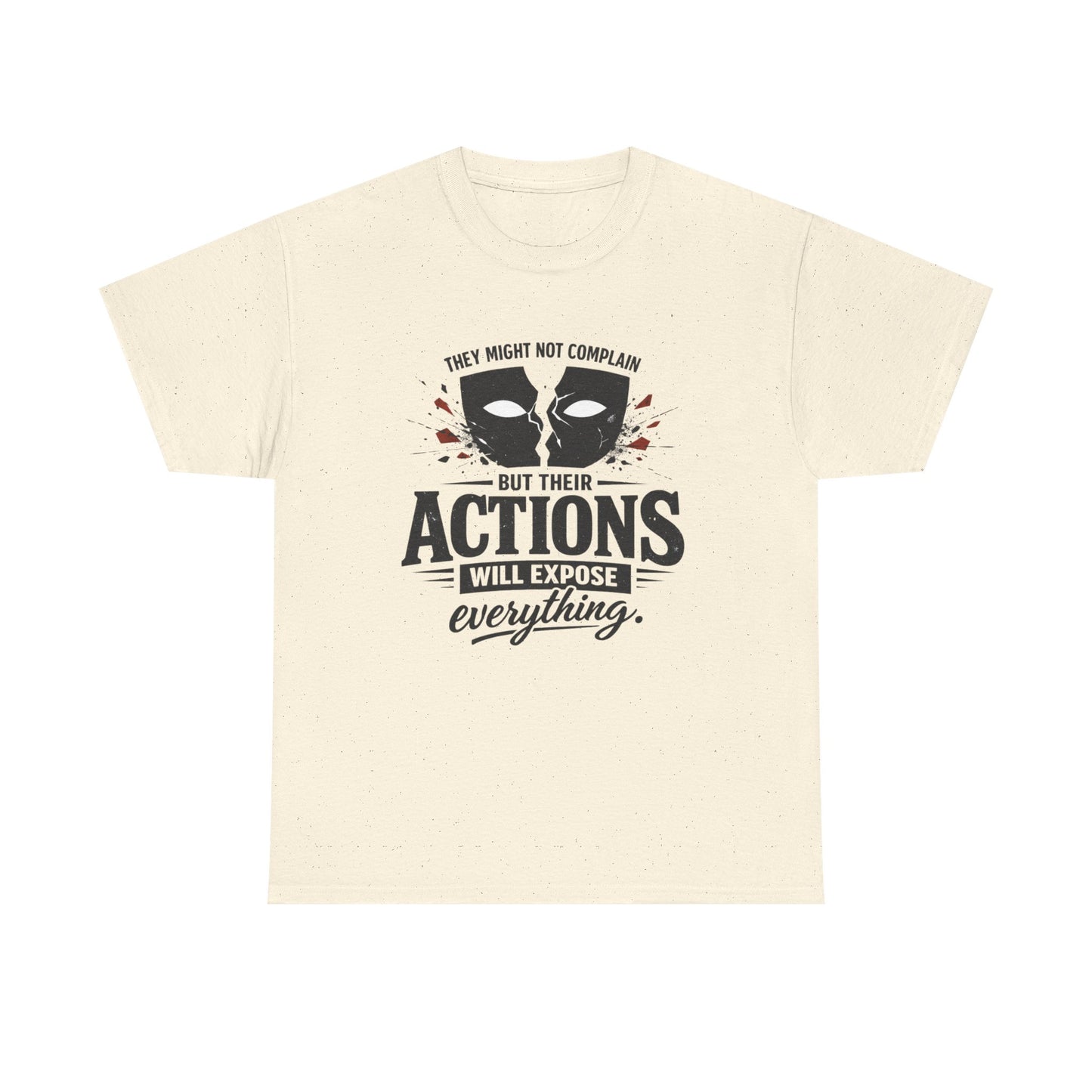 T-Shirt — "Their Actions Will Expose Everything" Motivational Graphic Tee Printify