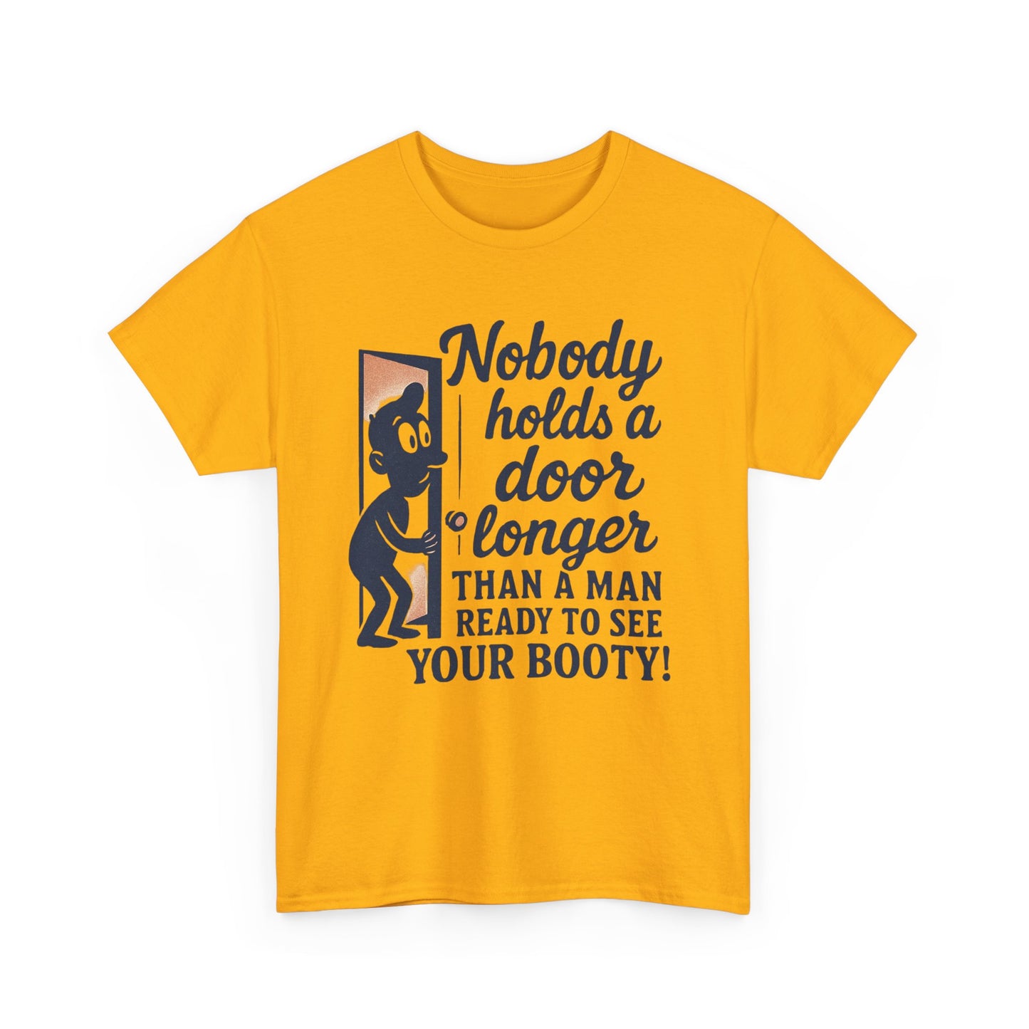 Funny Graphic Tee – "Nobody Holds a Door Longer…Ready to See Your Booty!"