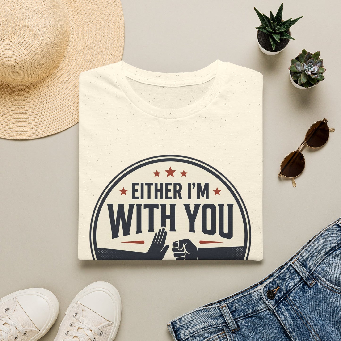 Either I'm With You or Against You T-Shirt
