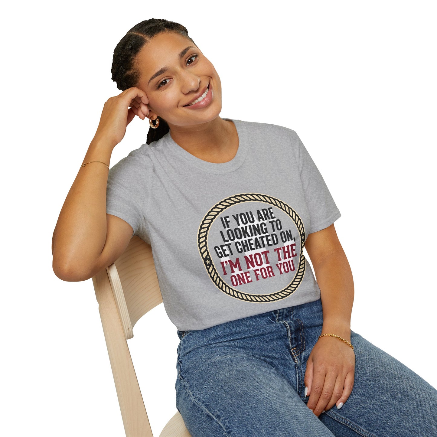 "If You’re Looking to Get Cheated On, I’m Not the One for You" Funny Rustic Graphic Tee
