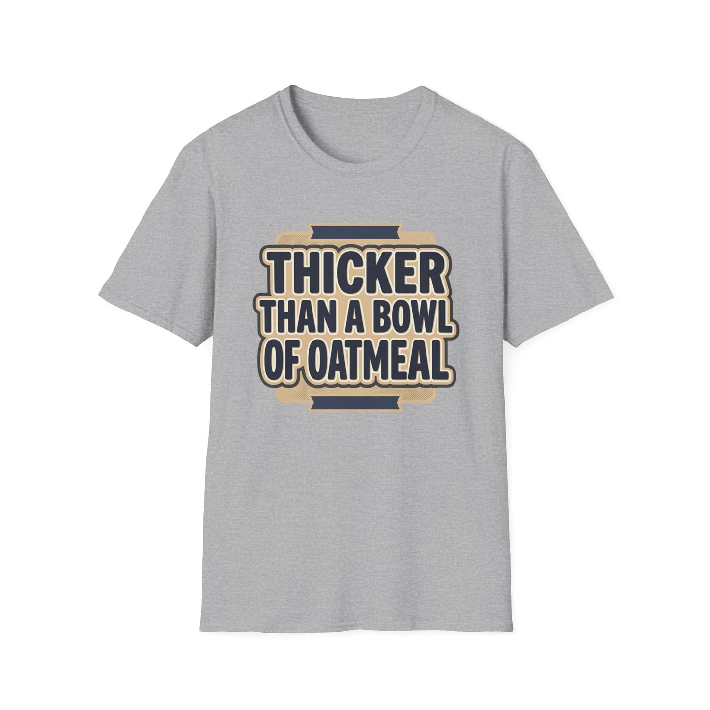 Thicker Than a Bowl of Oatmeal T-Shirt — Funny Body Positive Graphic Tee