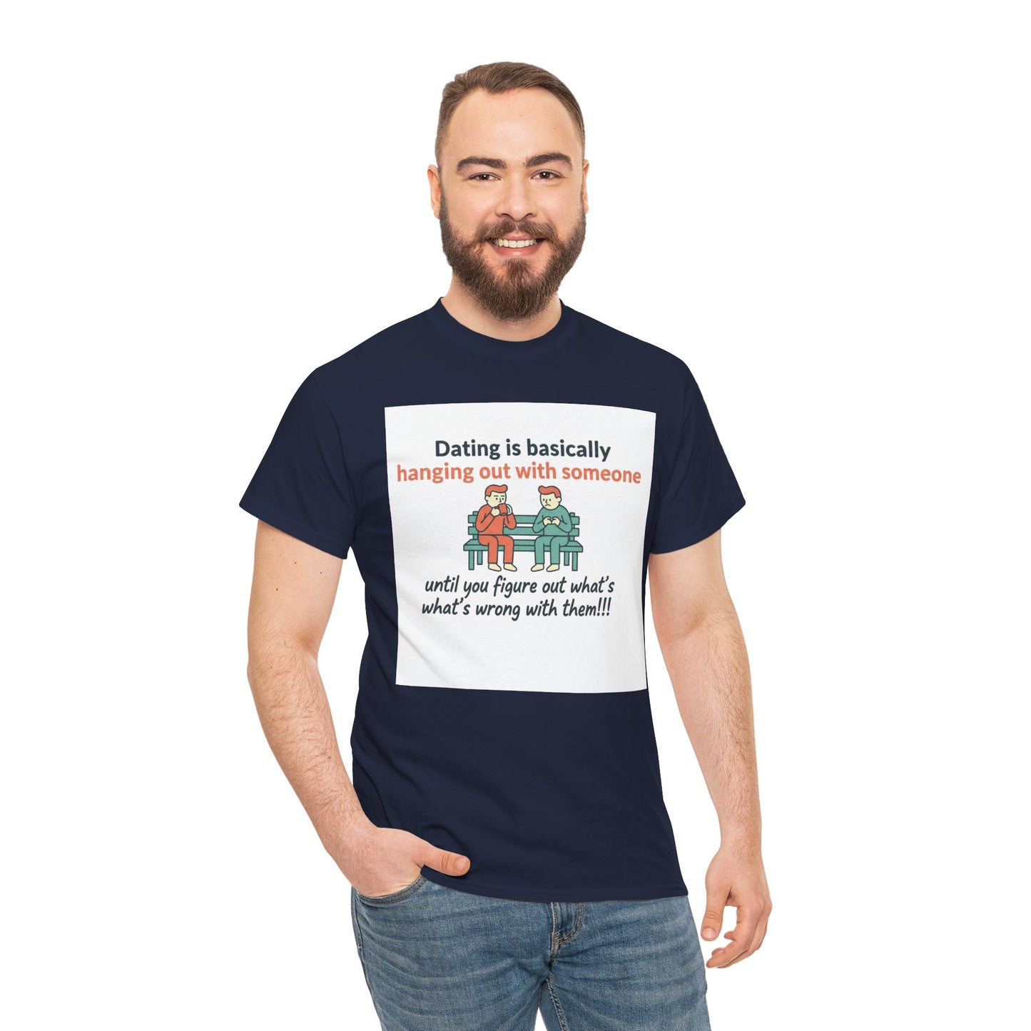 Dating Humor T‑Shirt — "Dating is basically hanging out with someone… until you figure out what's wrong with them!"