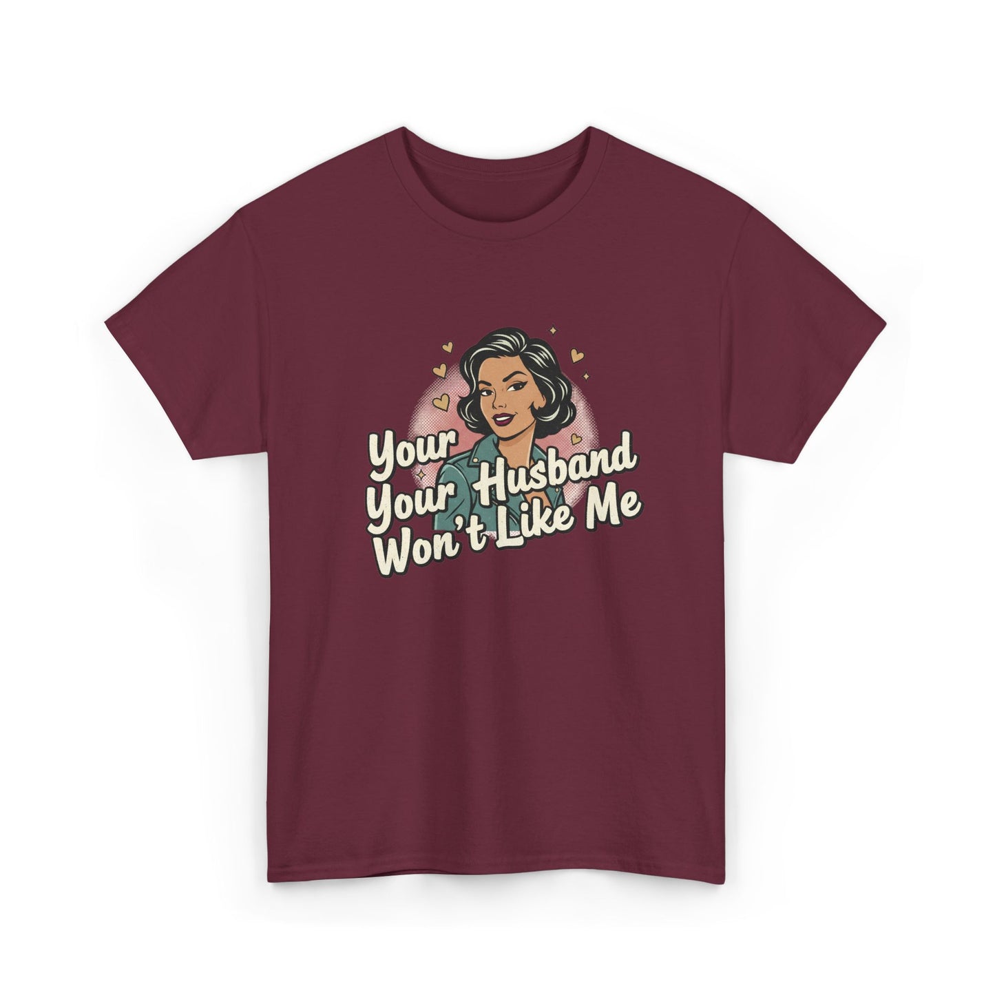 Graphic Tee — Retro Pinup "Your Husband Won't Like Me" Statement Shirt Printify