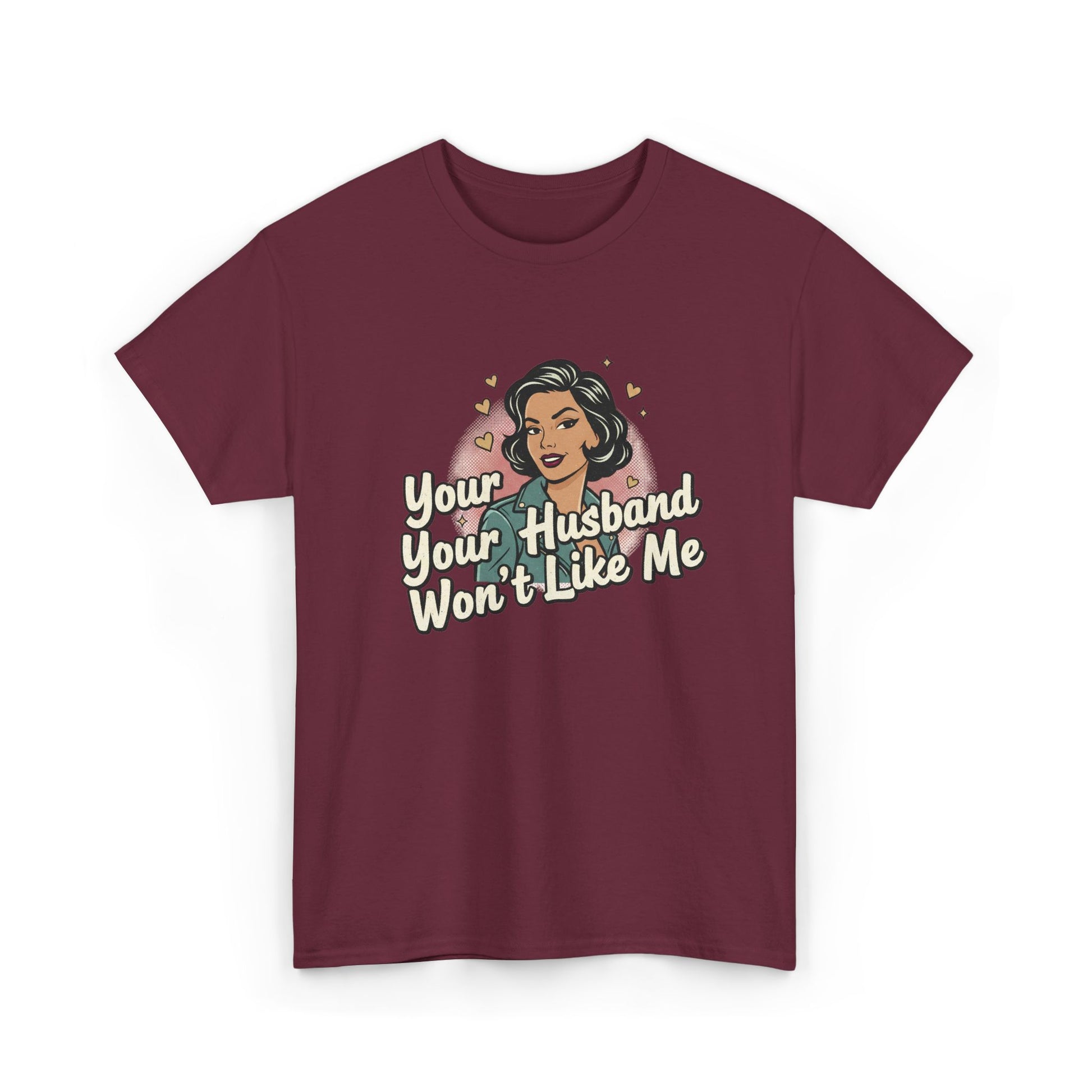 Graphic Tee — Retro Pinup "Your Husband Won't Like Me" Statement Shirt Printify