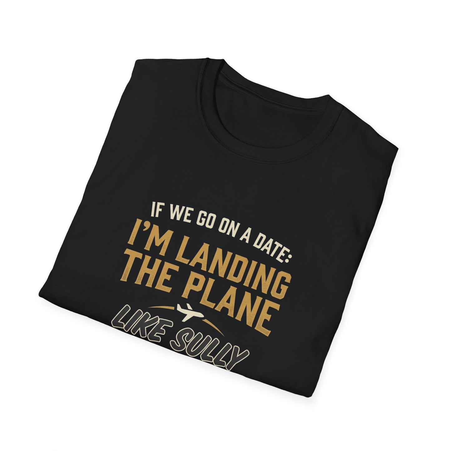 I'm Landing the Plane T-Shirt — Funny Pilot/Flight Crew Tee ("I'm Landing the Plane Like Sully")