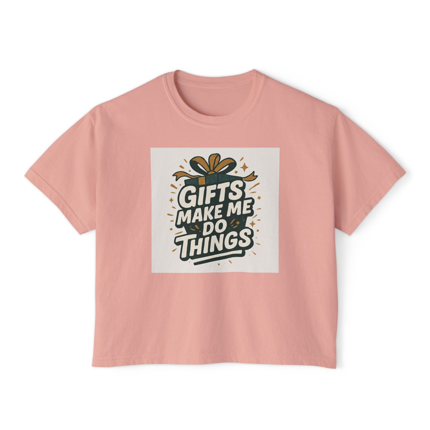 Gifts Make Me Do Things Graphic Boxy Tee — Women’s Casual Crop T-Shirt