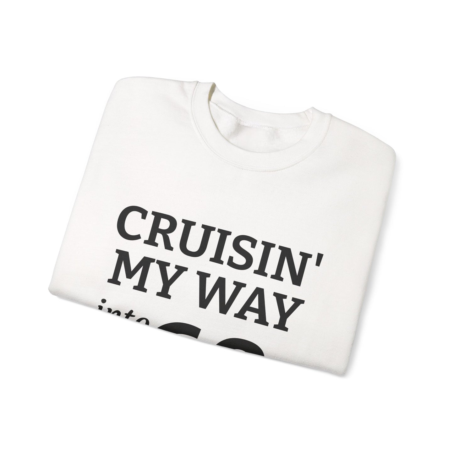 Cruisin' My Way into 60 Sweatshirt