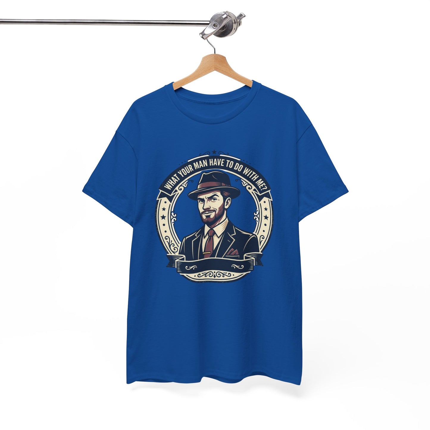 "WHAT YOUR MAN HAVE TO DO WITH ME" T-Shirt — Sassy Graphic Tee