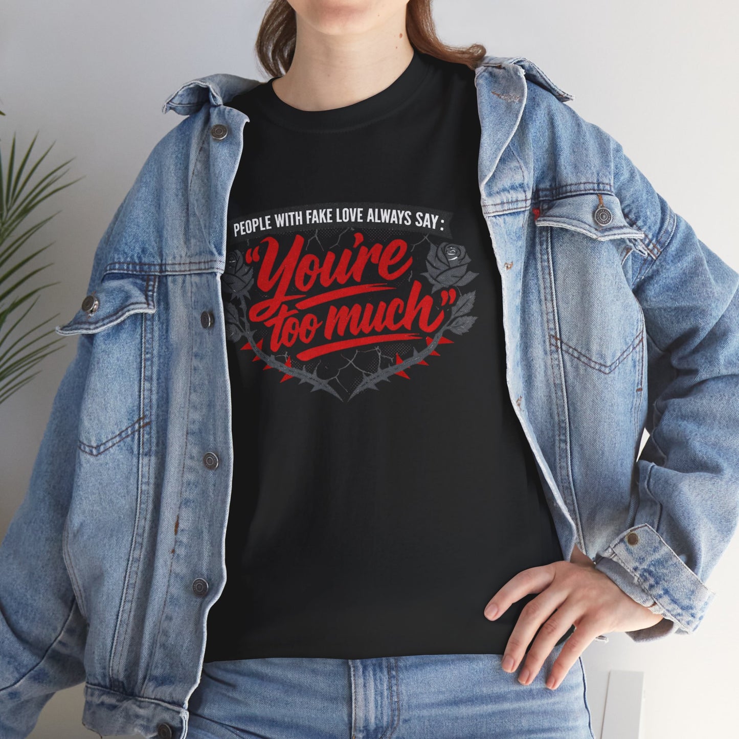 You’re Too Much" Graphic Tee — Vintage Rose Love Quote T-Shirt