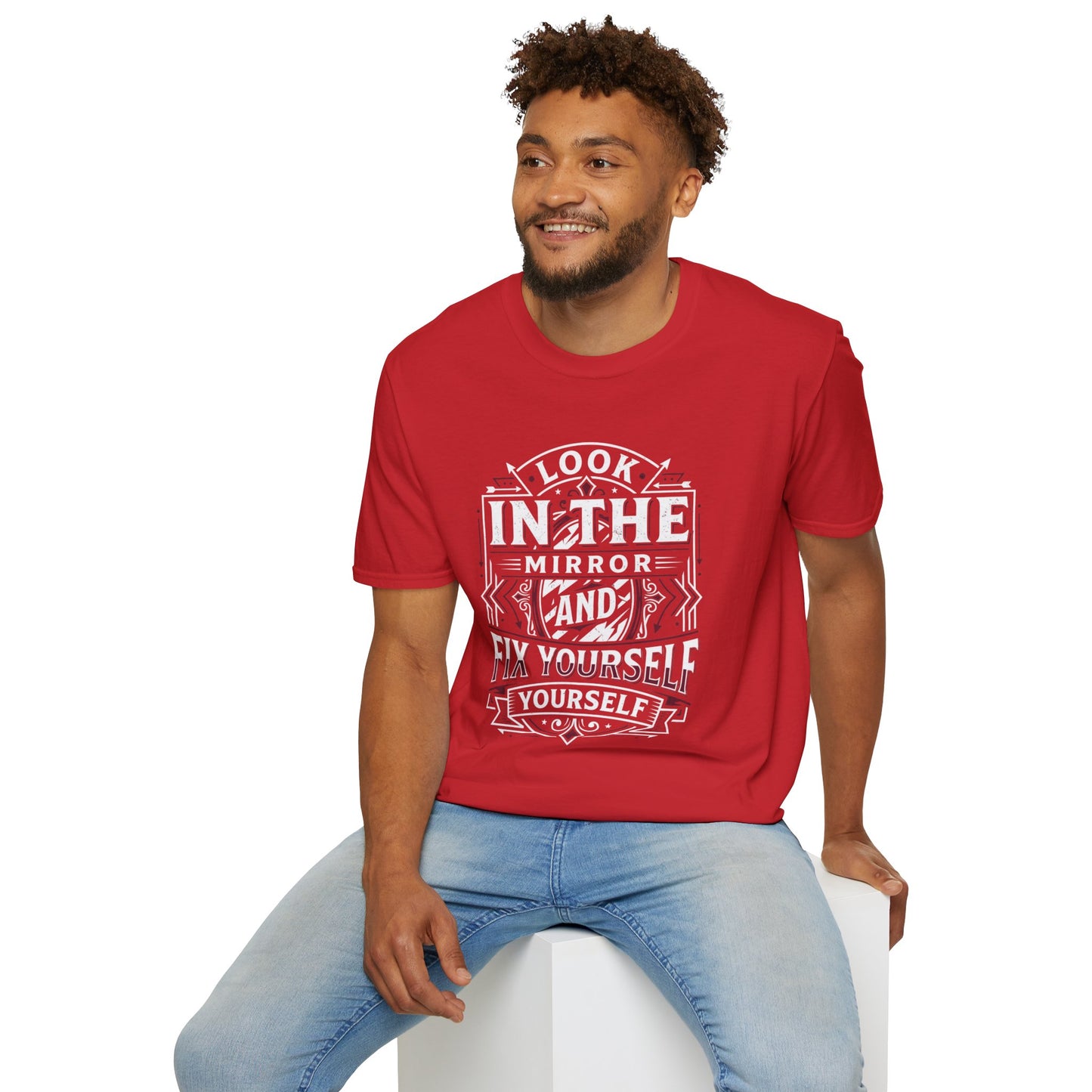 Look in the Mirror Fix Yourself T-Shirt