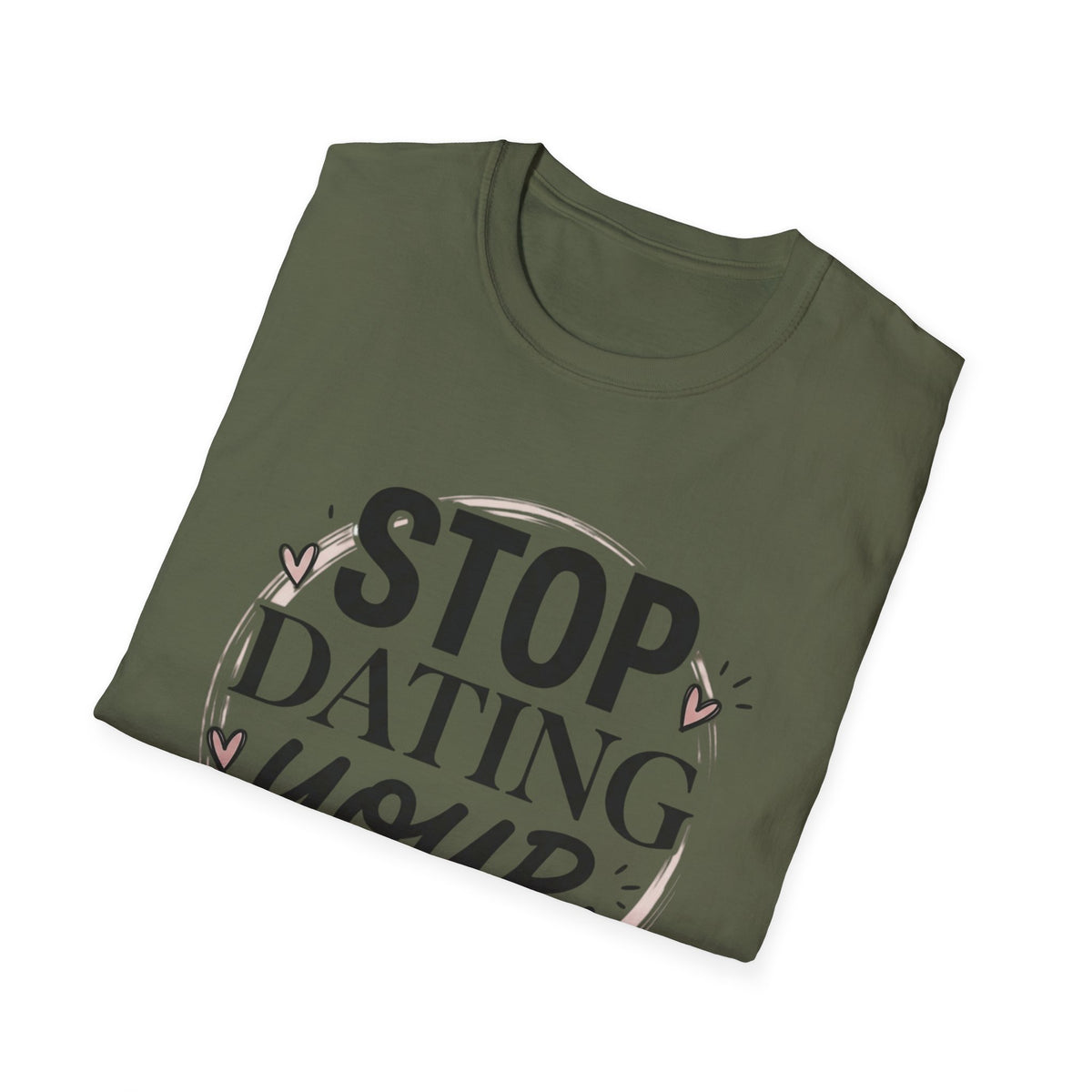 Stop Dating Your Type T-Shirt — Funny Dating Advice Tee