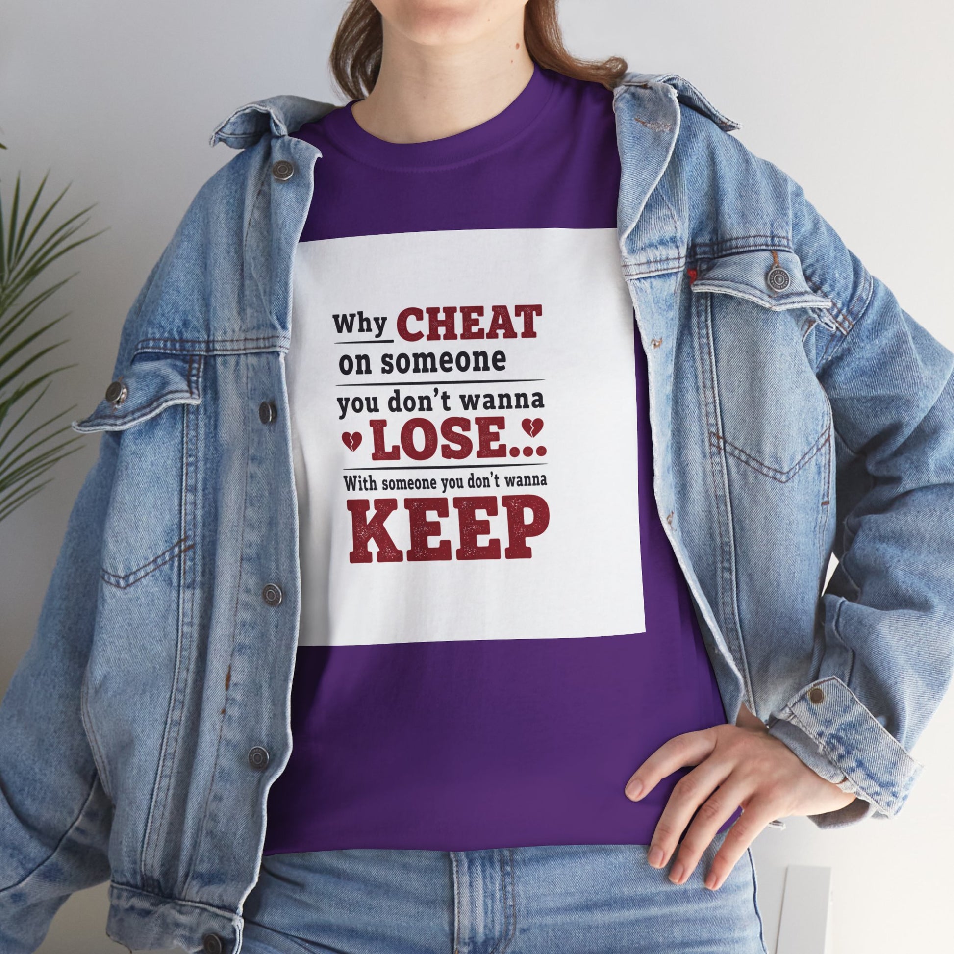 T-Shirt — "Why Cheat on Someone You Don’t Wanna Lose" Relationship Quote Tee Printify