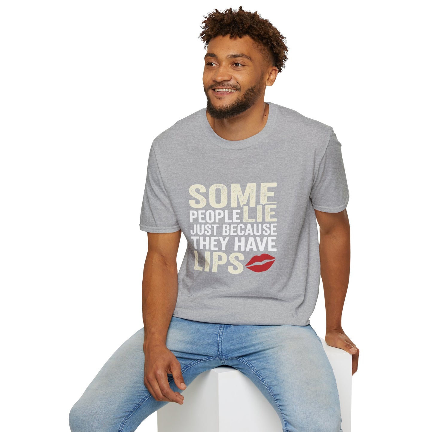 "Some People Lie Just Because They Have Lips" Funny Sarcastic Tee-Graphic T-Shirt