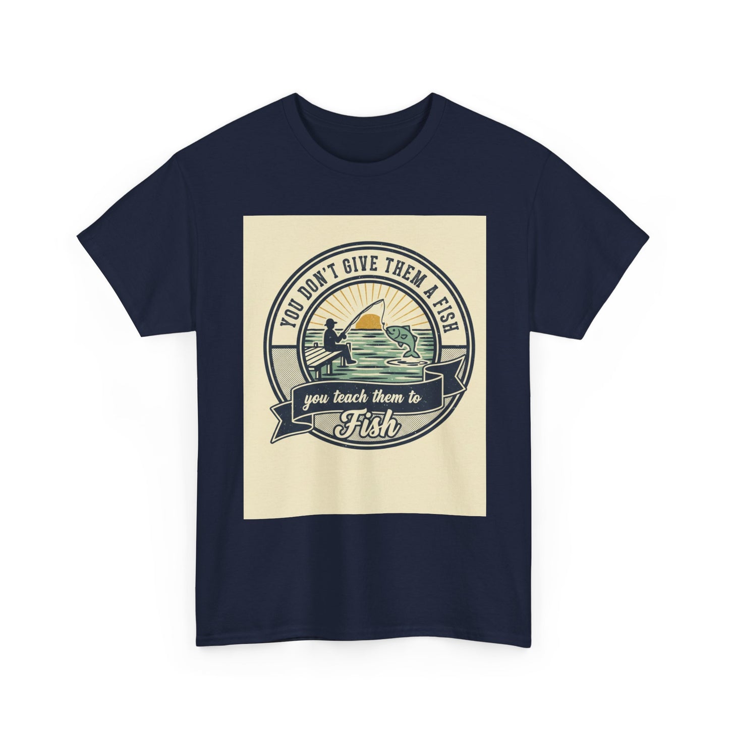 Fishing Vintage Badge T-Shirt — "You Don’t Give Them a Fish, You Teach Them to Fish" Graphic Tee