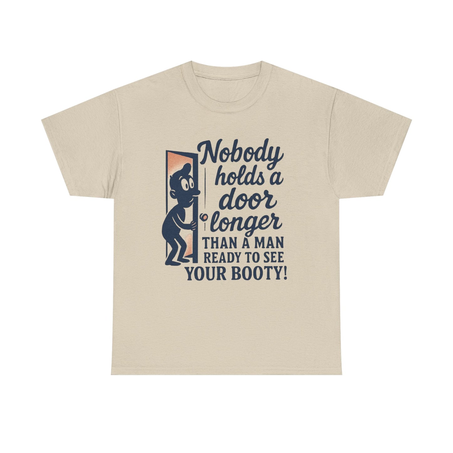 Funny Graphic Tee – "Nobody Holds a Door Longer…Ready to See Your Booty!"