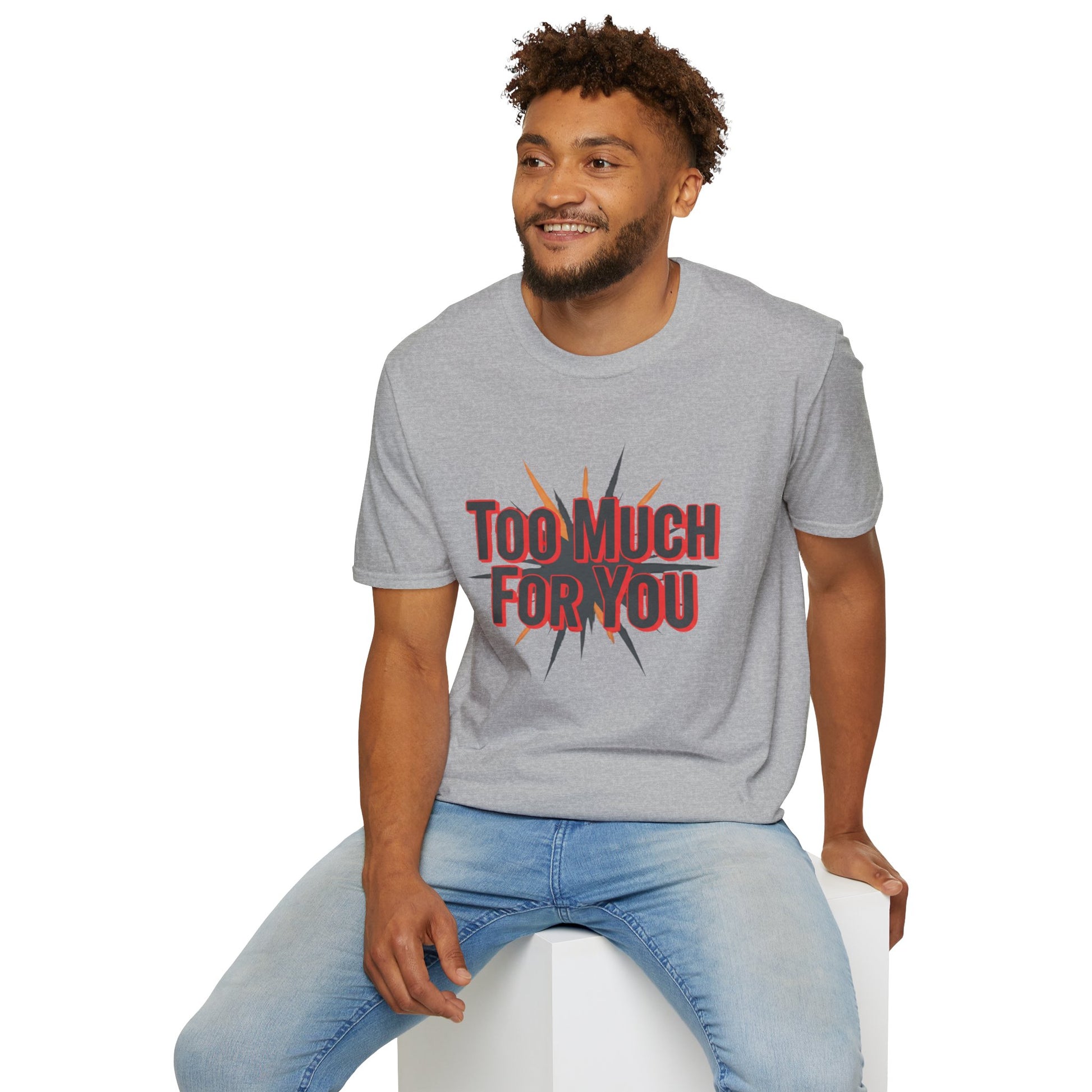Too Much For You T-Shirt — Bold Retro Graphic Tee Printify