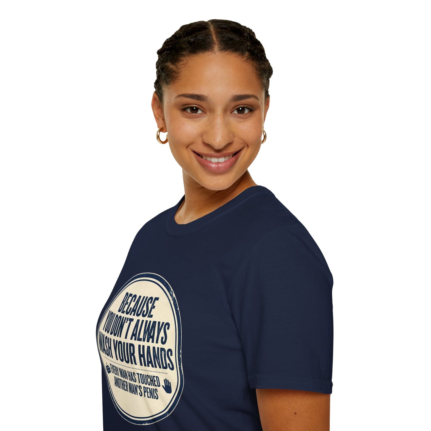 "Because You Don't Always Wash Your Hands" Funny Hygiene Reminder Tee