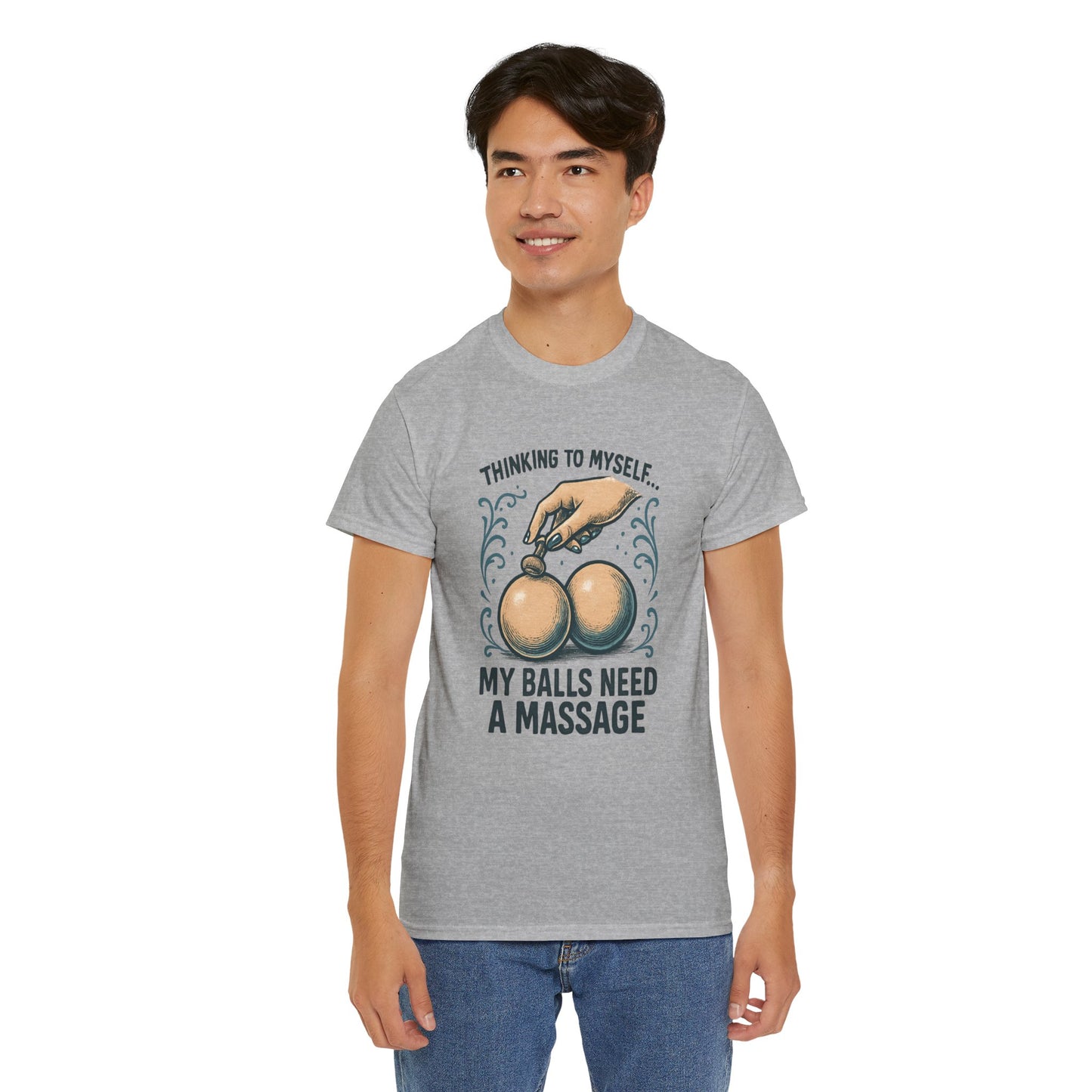 T-Shirt — "Thinking to Myself: My Balls Need a Massage" Funny Novelty Tee