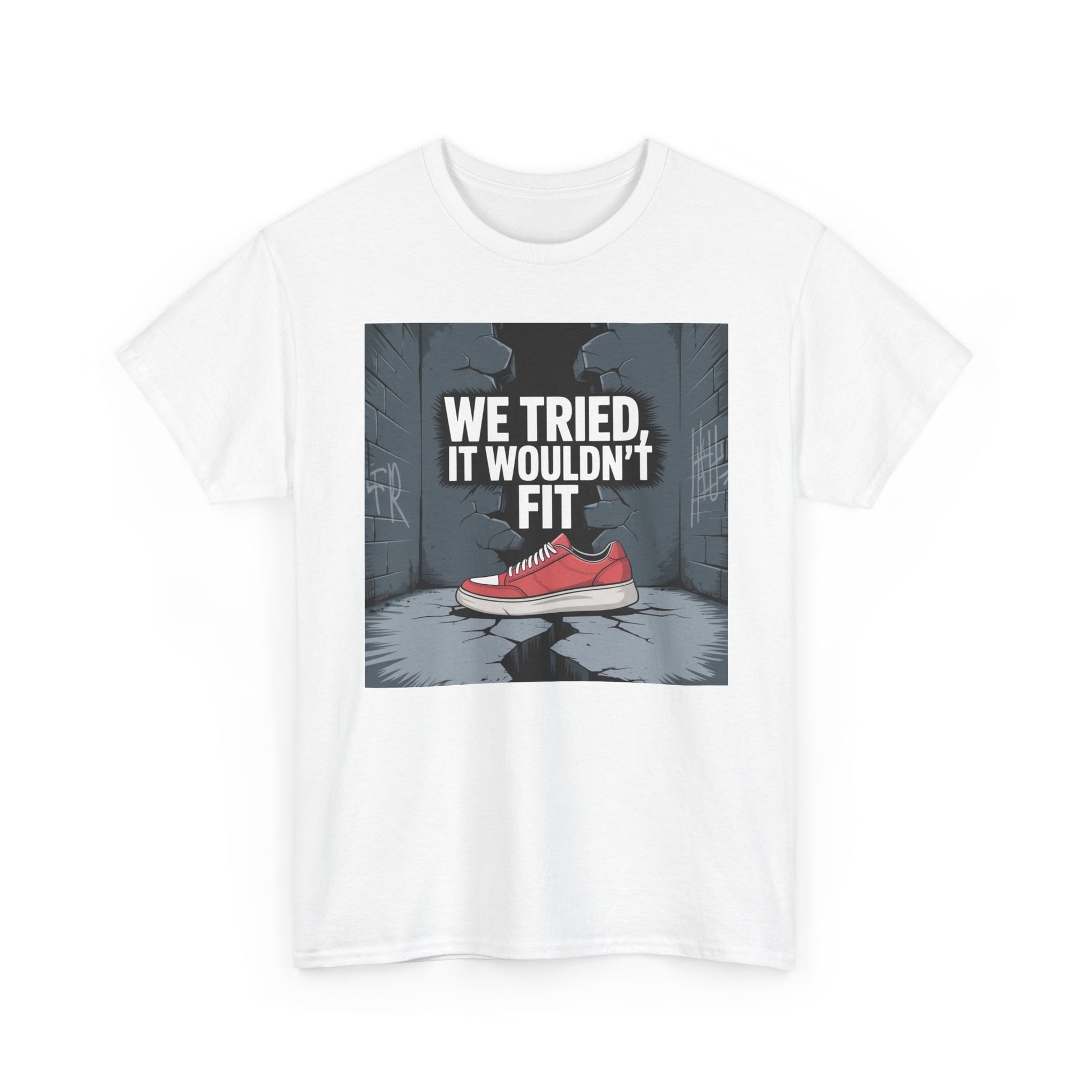 We Tried, It Wouldn't Fit T‑Shirt — Funny Shoe Locker Room Gym Tee Printify