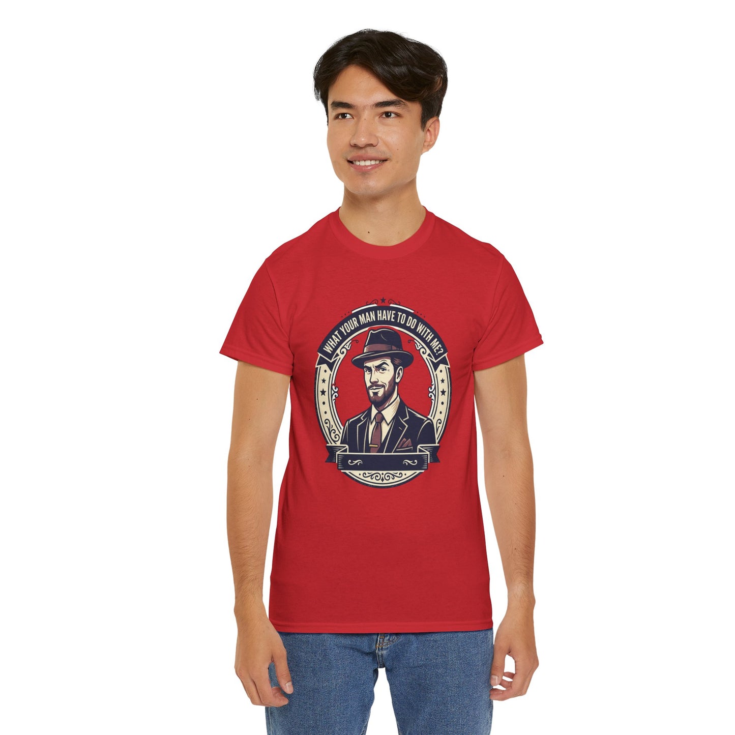 "WHAT YOUR MAN HAVE TO DO WITH ME" T-Shirt — Sassy Graphic Tee