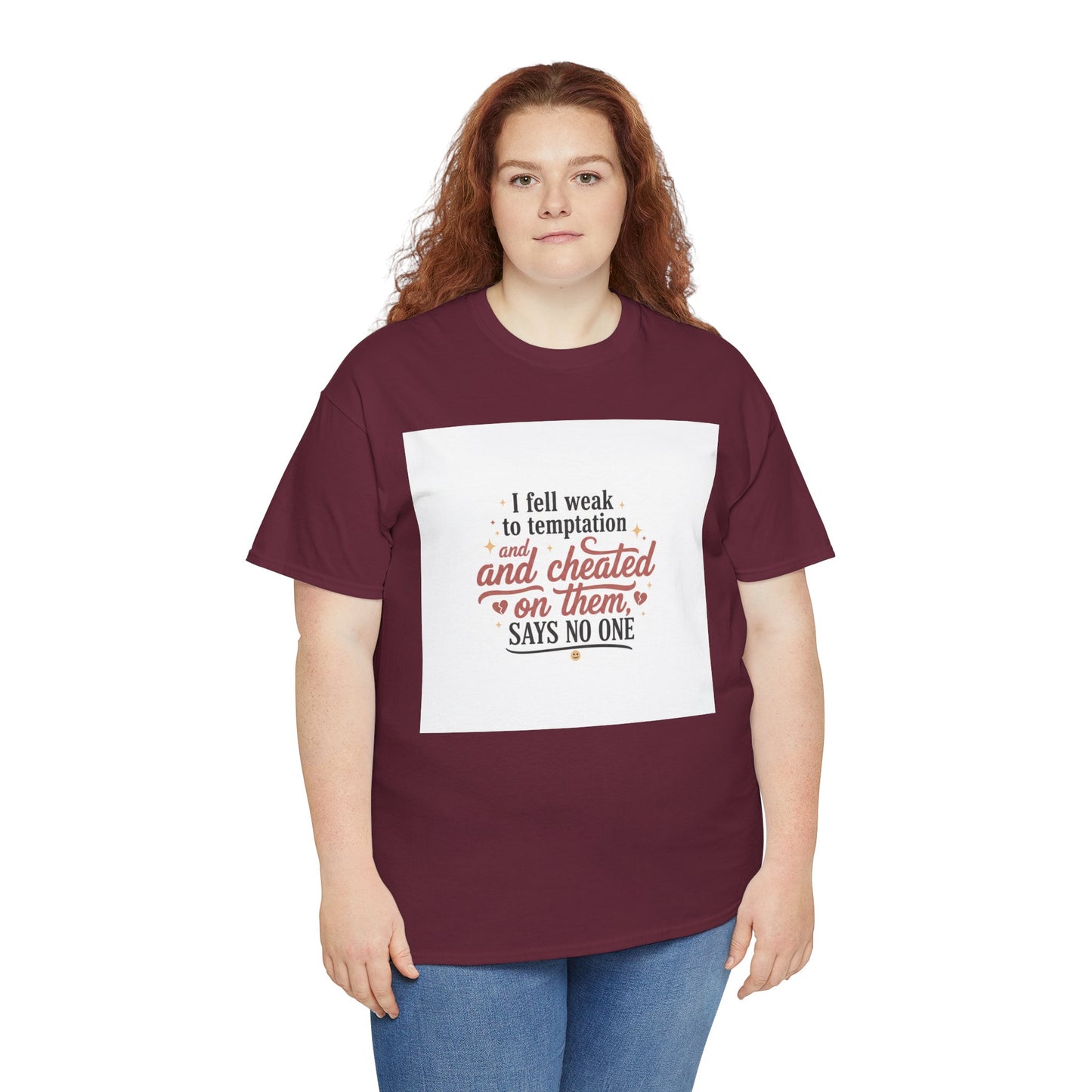 Funny Relationship Quote T-Shirt — “I fell weak to temptation and cheated on them” Graphic Tee Printify