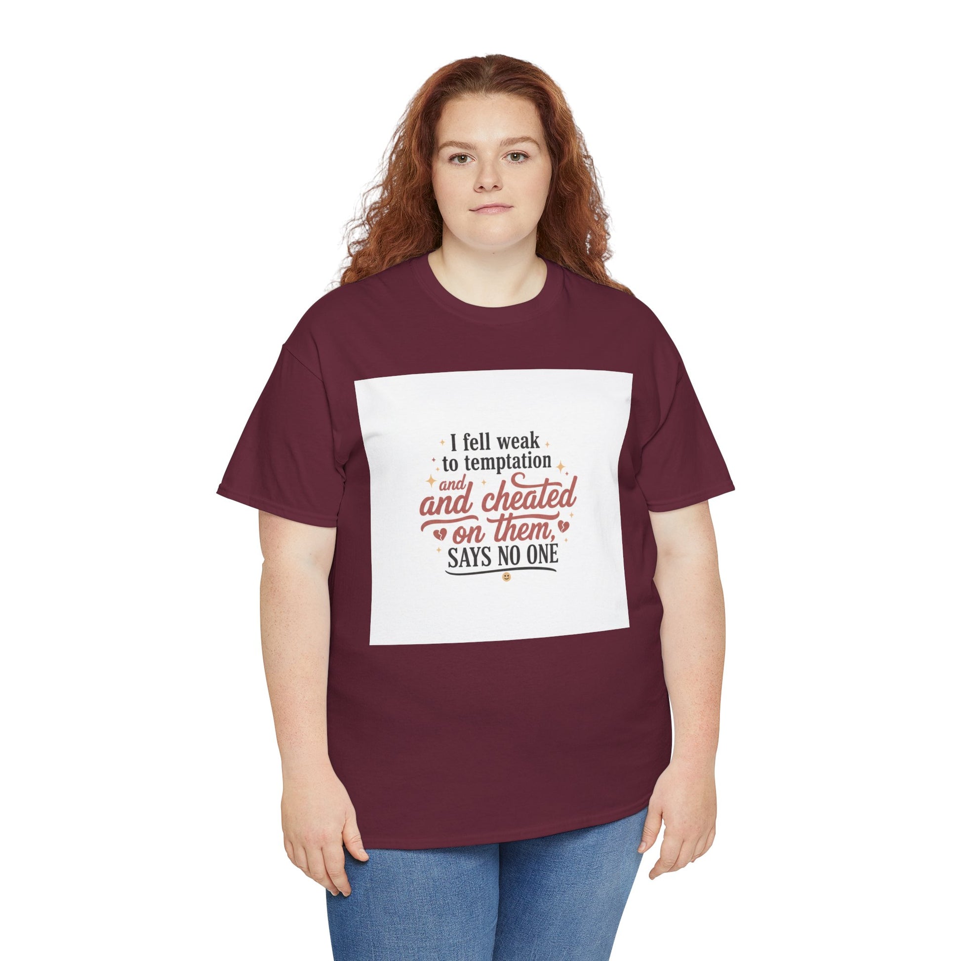 Funny Relationship Quote T-Shirt — “I fell weak to temptation and cheated on them” Graphic Tee Printify