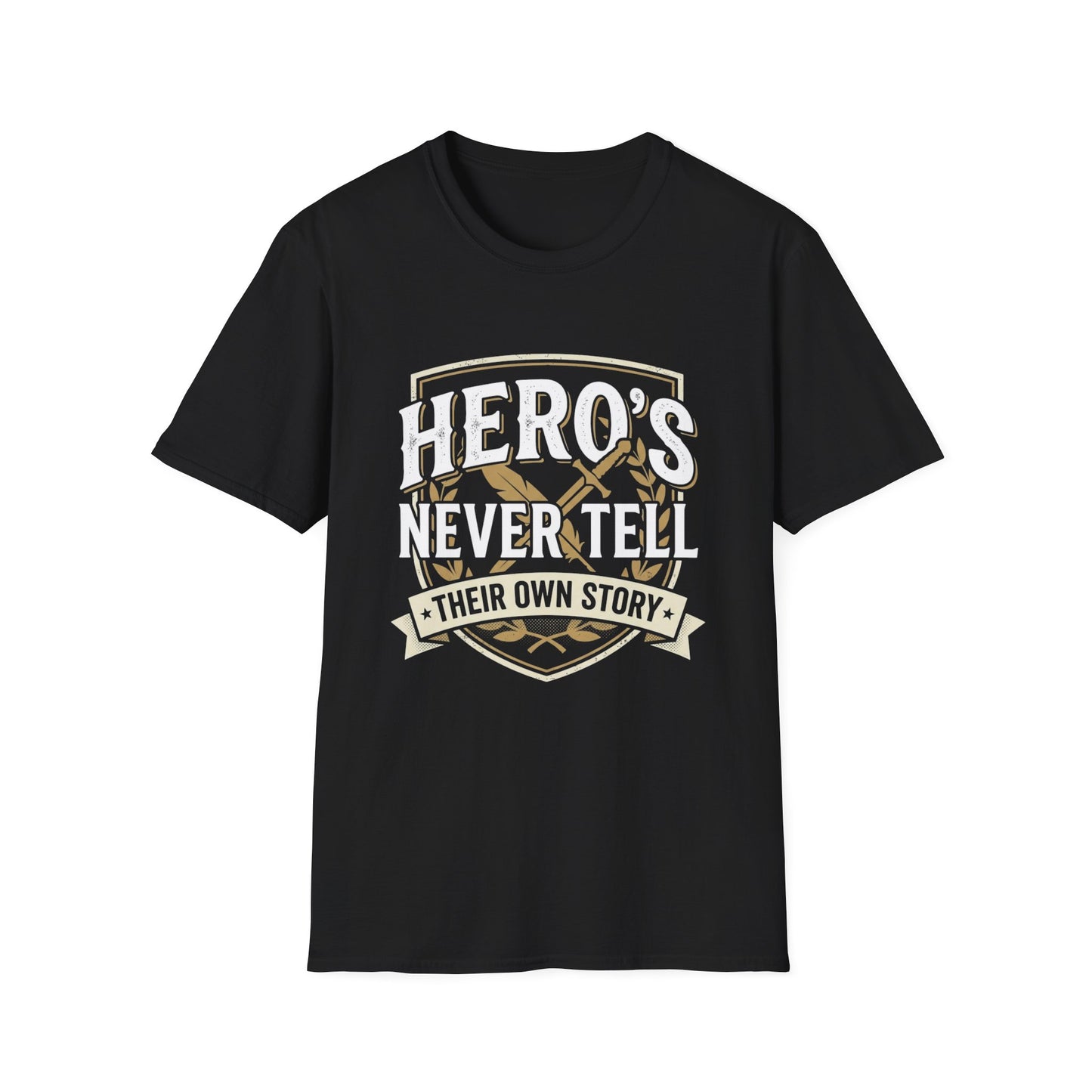 Hero's Never Tell T-Shirt — 'Hero's Never Tell Their Own Story' Graphic Tee for Veterans & First Responders