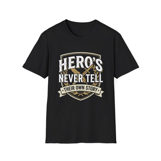 Hero's Never Tell T-Shirt — 'Hero's Never Tell Their Own Story' Graphic Tee for Veterans & First Responders
