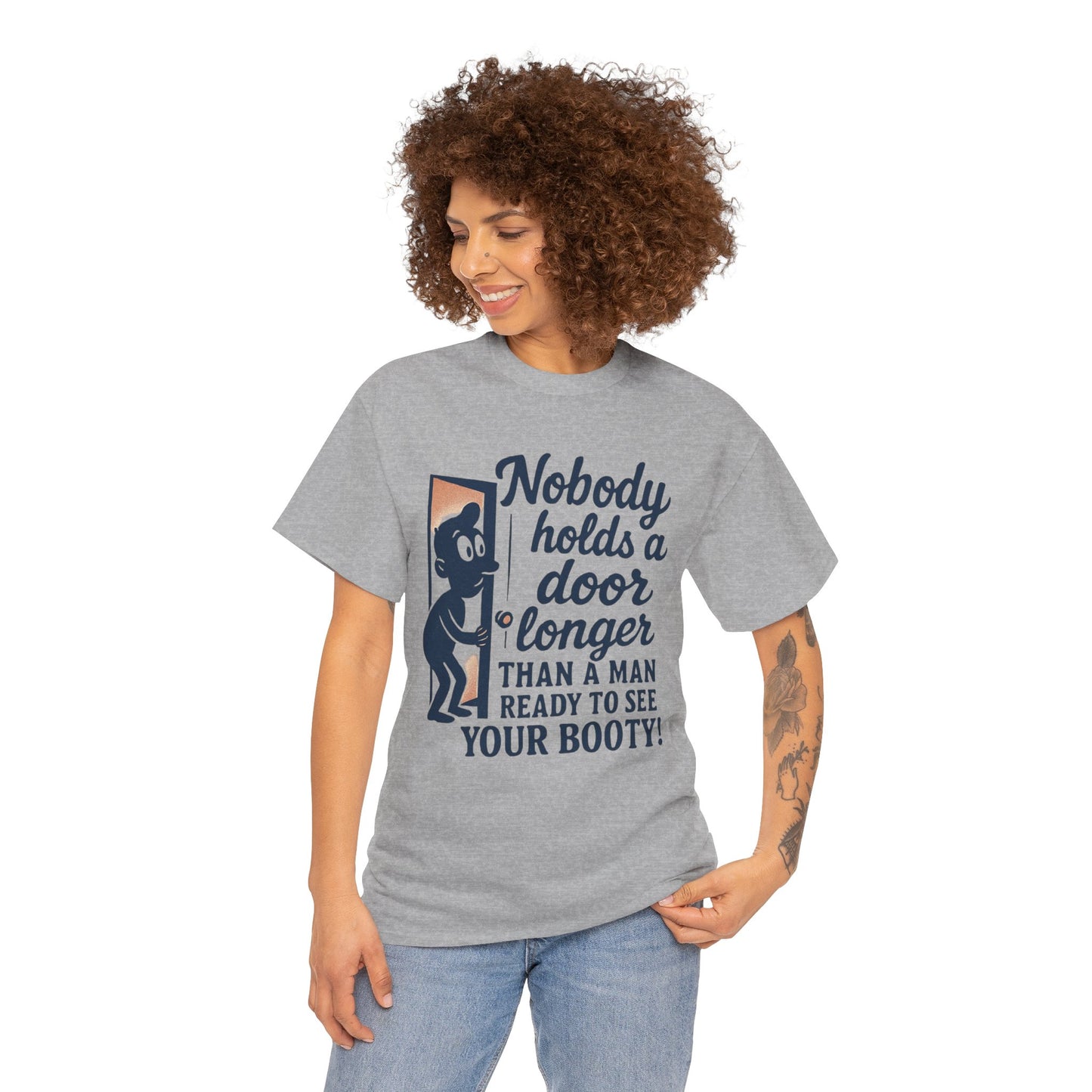 Funny Graphic Tee – "Nobody Holds a Door Longer…Ready to See Your Booty!"