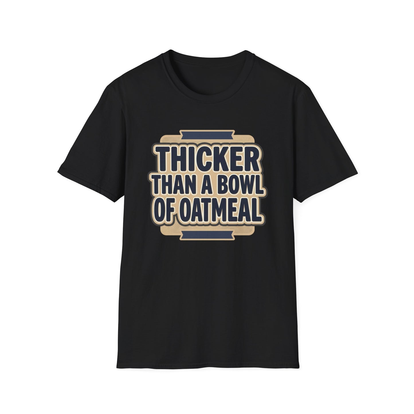Thicker Than a Bowl of Oatmeal T-Shirt — Funny Body Positive Graphic Tee
