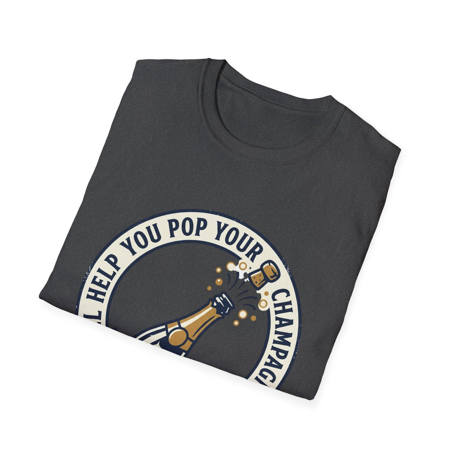 Champagne Cork Pop T-Shirt – "I’ll Help You Pop Your Champagne Cork" Celebration Tee