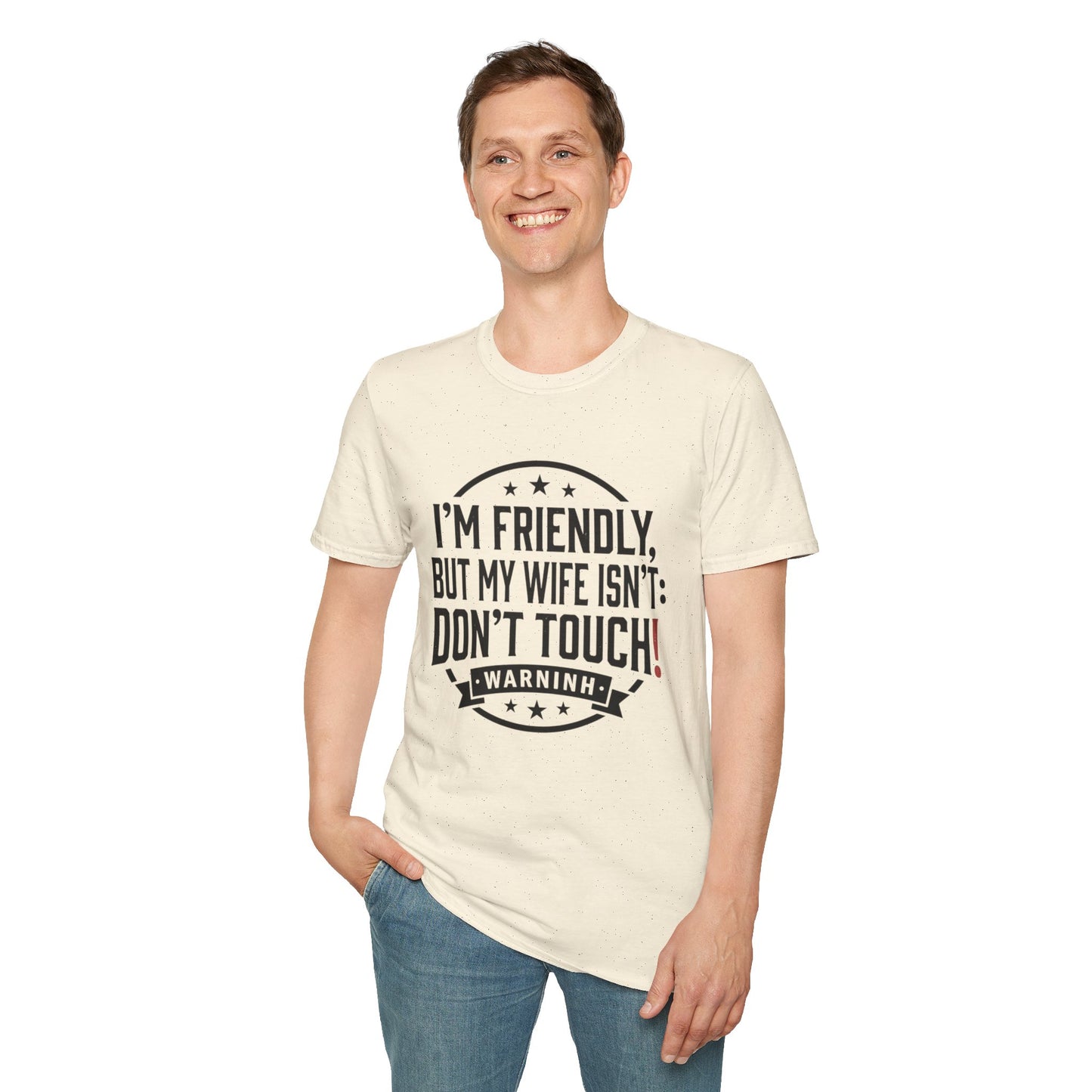 I'm Friendly But My Wife Isn't T-Shirt – Funny Couples Protection Tee