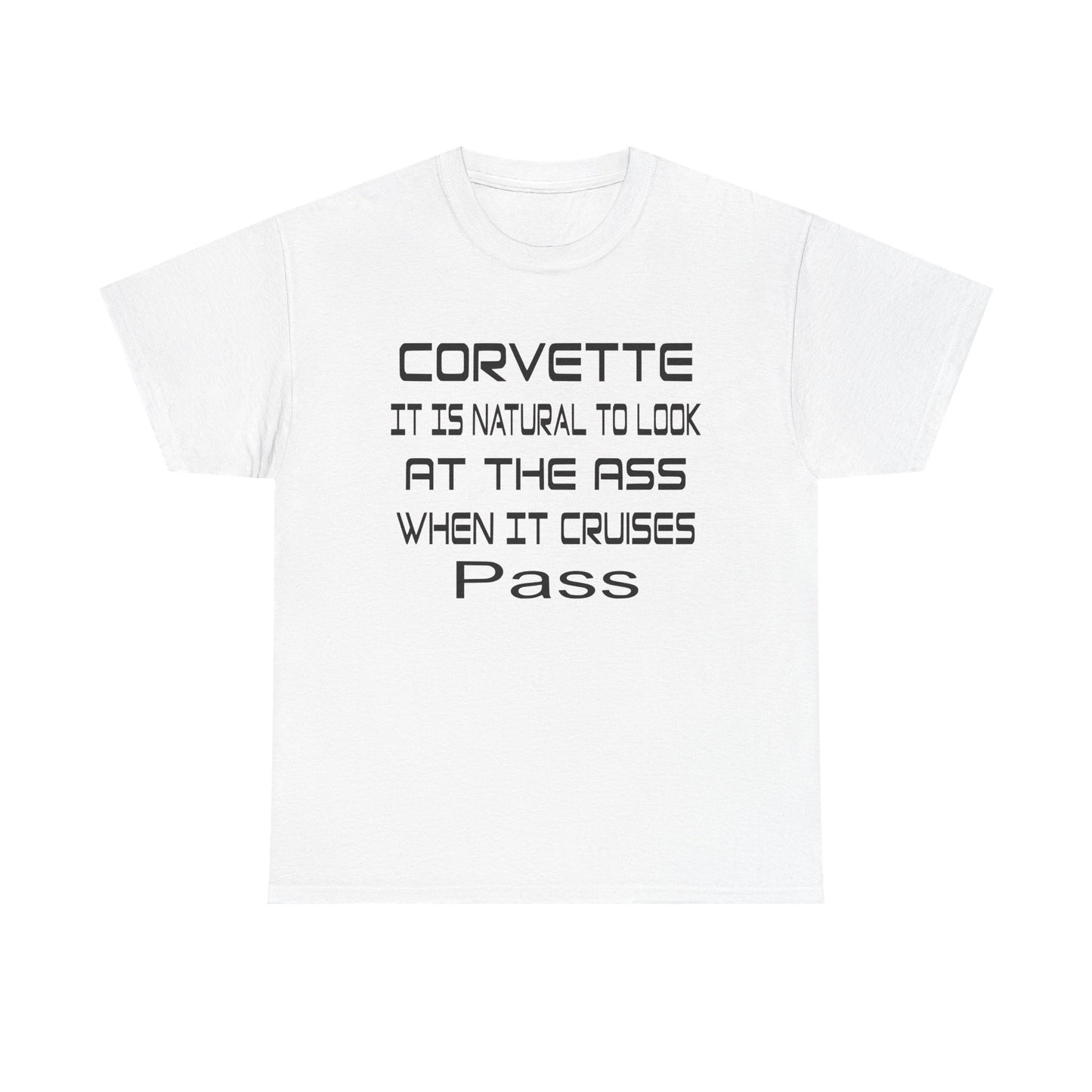 Corvette Humor Unisex Heavy Cotton Tee - "It Is Natural To Look At The Ass When It Cruises"