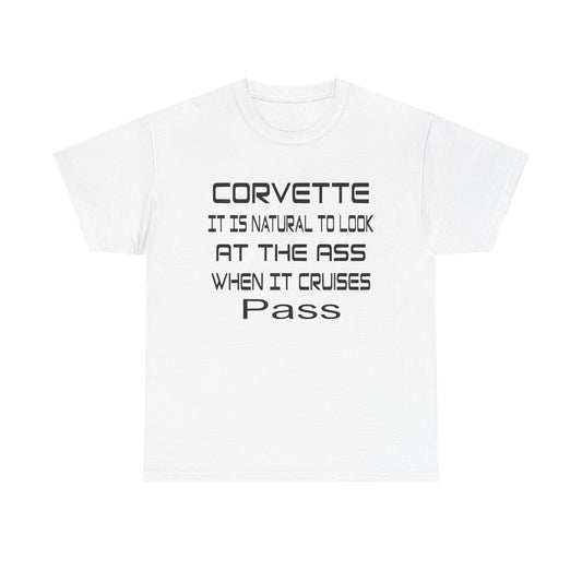 Corvette Humor Unisex Heavy Cotton Tee - "It Is Natural To Look At The Ass When It Cruises"