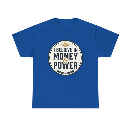 I Believe in Money & Power T-Shirt — Motivational Retro Graphic Tee
