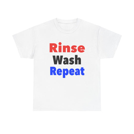 Rinse Wash Repeat - Fun and Casual Graphic T-Shirt