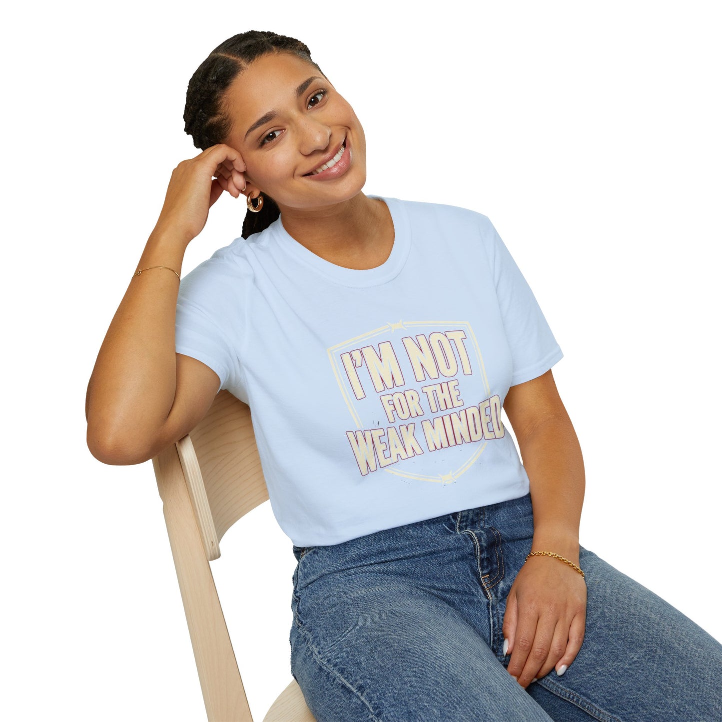 I’m Not For the Weak-Minded T-Shirt — Bold Motivational Graphic Tee