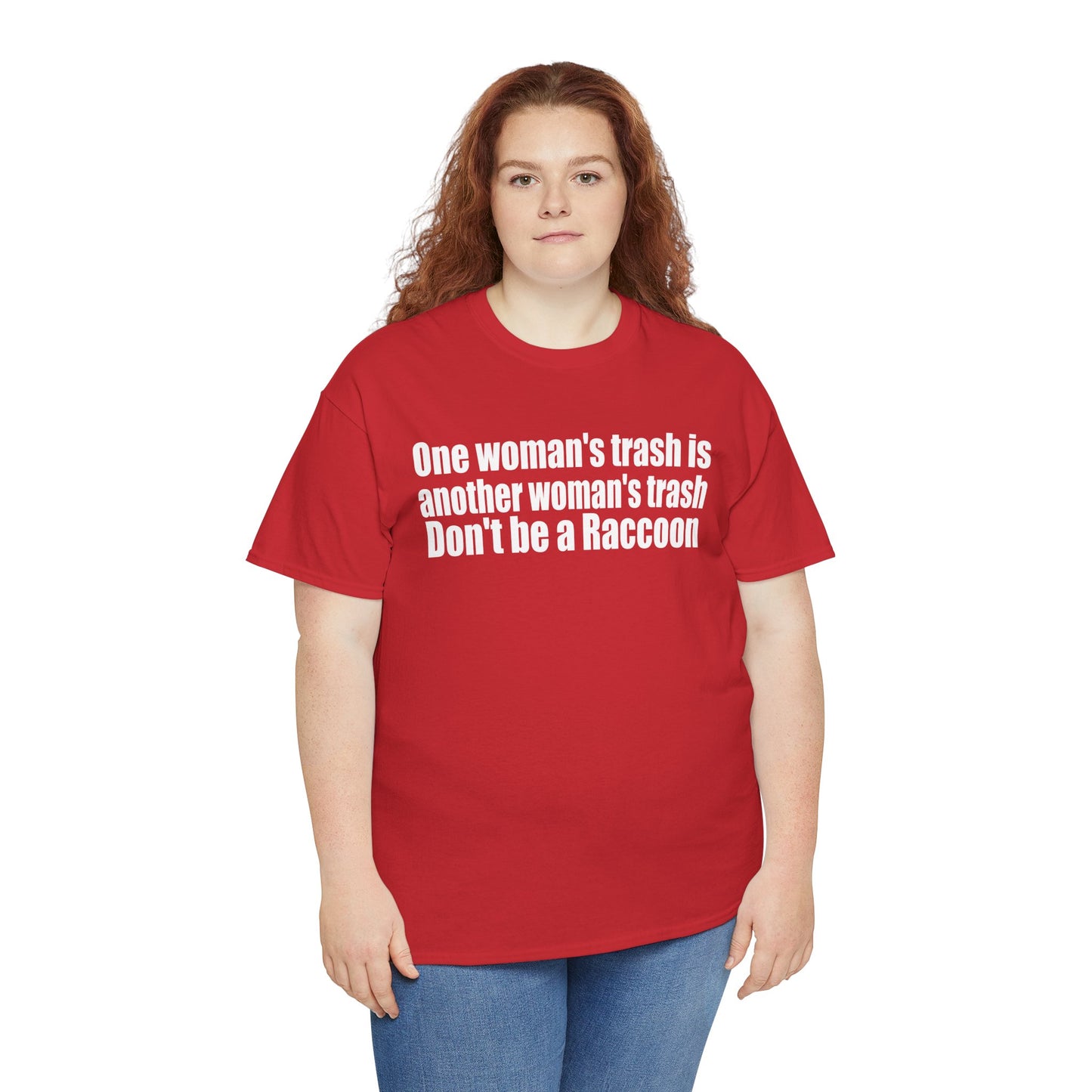 T‑Shirt — "One woman’s trash is another woman’s trash. Don’t be a Raccoon" Funny Slogan Tee