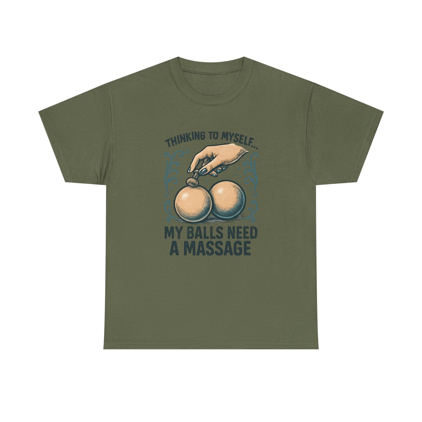 T-Shirt — "Thinking to Myself: My Balls Need a Massage" Funny Novelty Tee