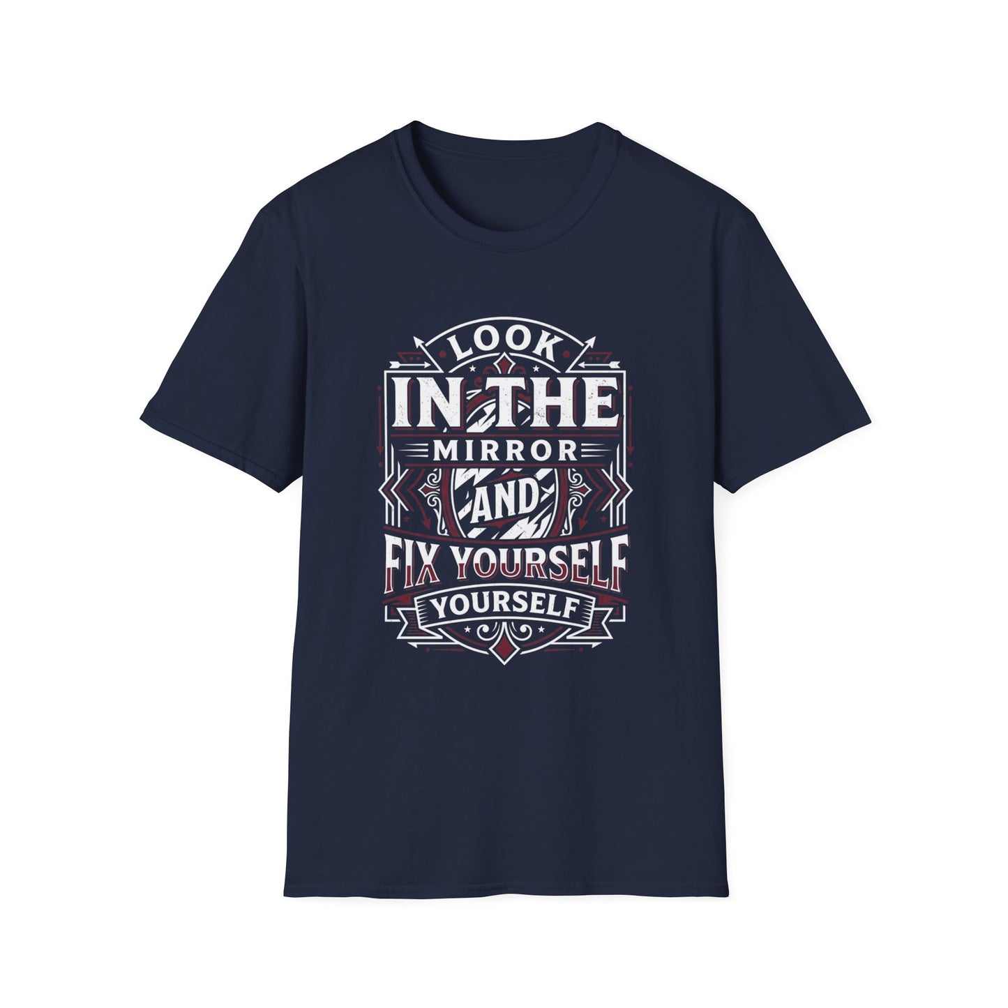 Look in the Mirror Fix Yourself T-Shirt