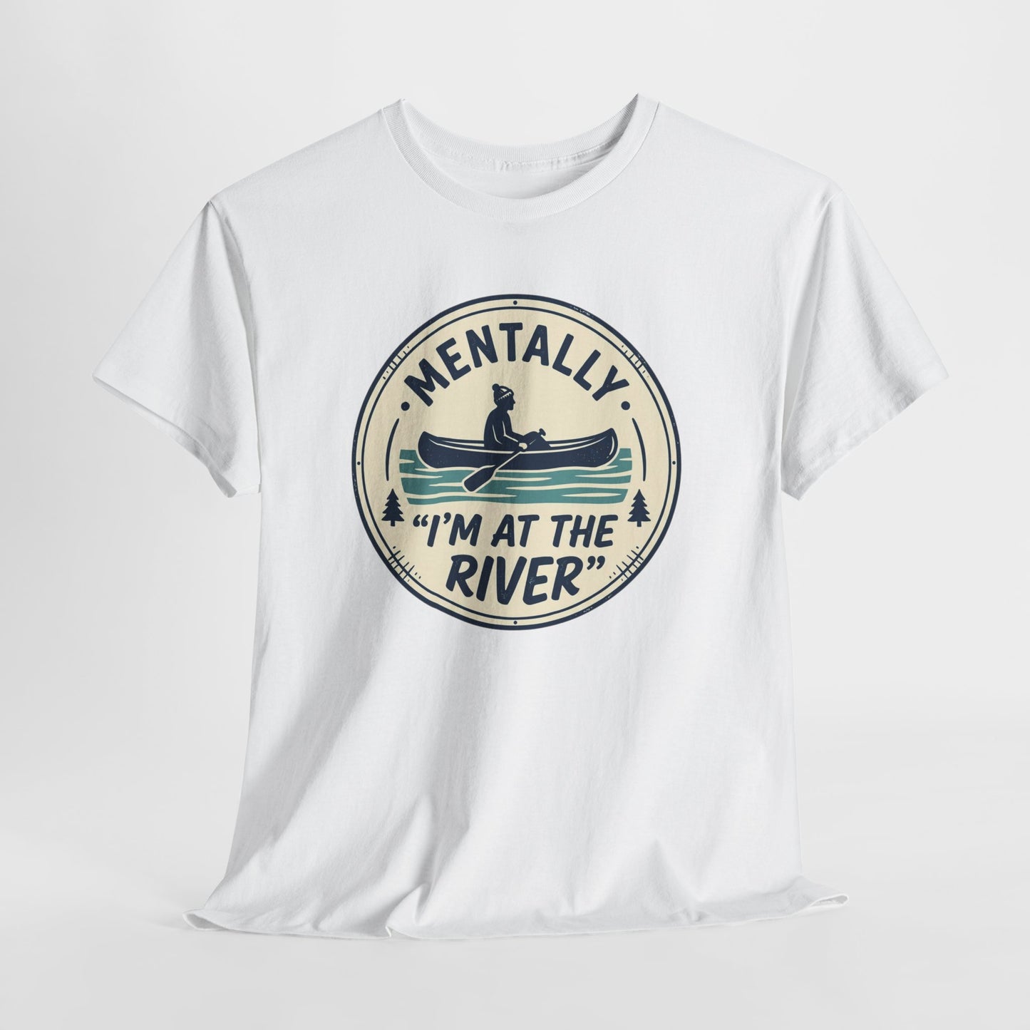 "Mentally I’m At The River" Canoe Graphic Tee