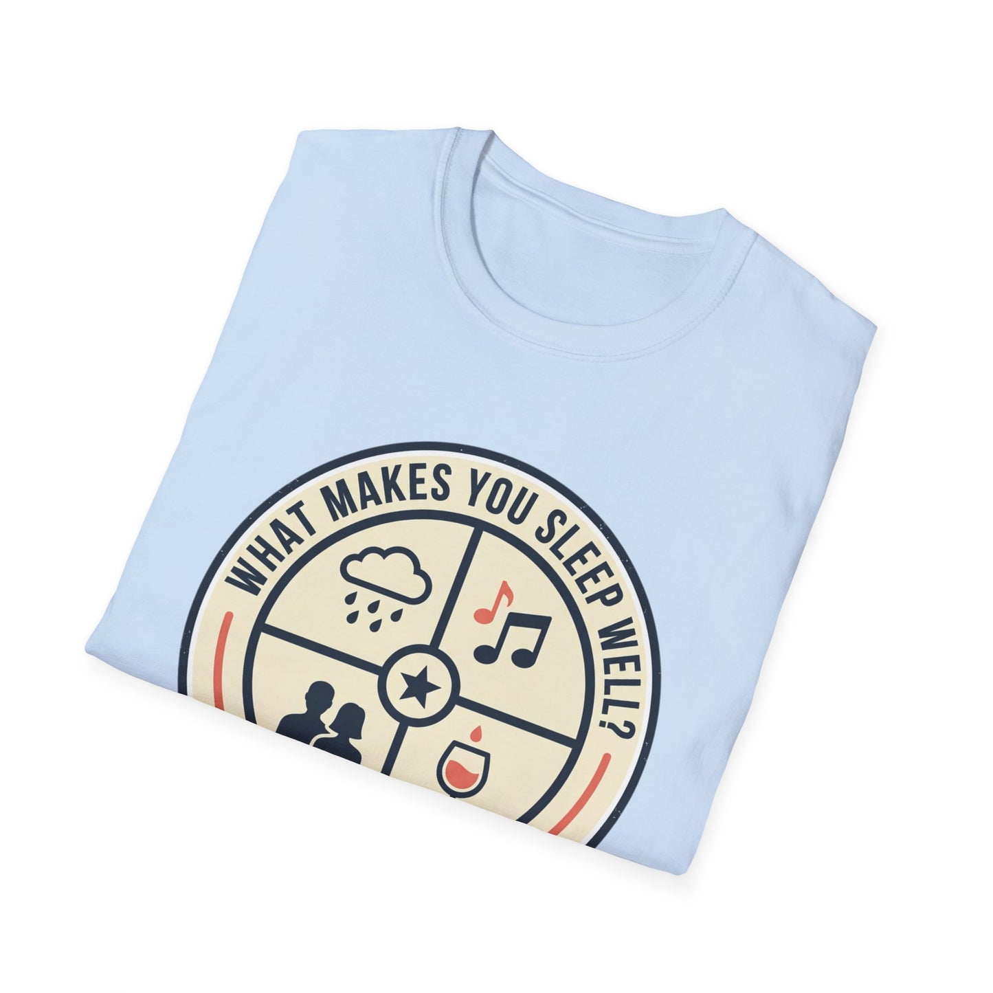 "What Makes You Sleep Well?" Rain, Music, Sex, Drink Graphic-Sleep Essentials T‑Shirt