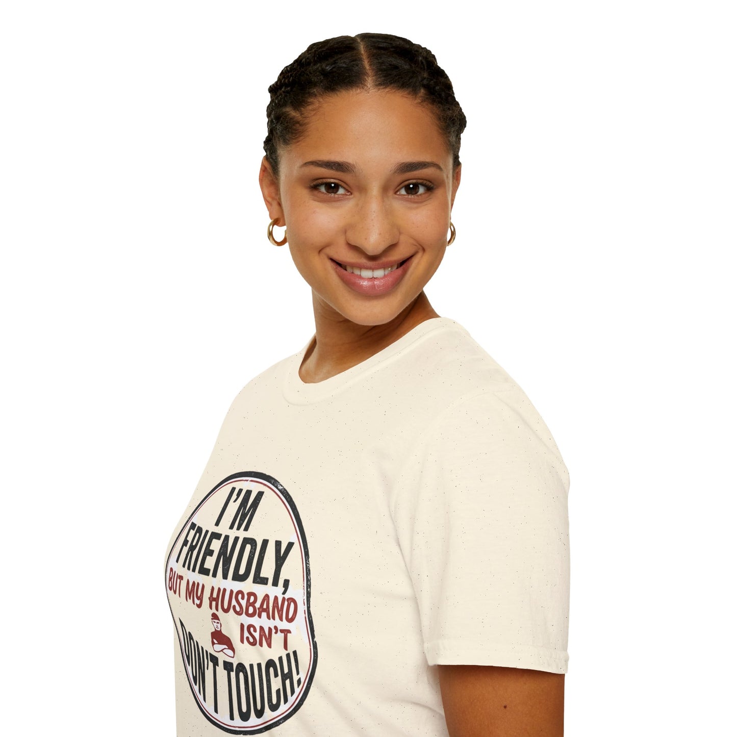 “I'm Friendly, But My Husband Isn't — Don't Touch!”-Funny Wife T-Shirt
