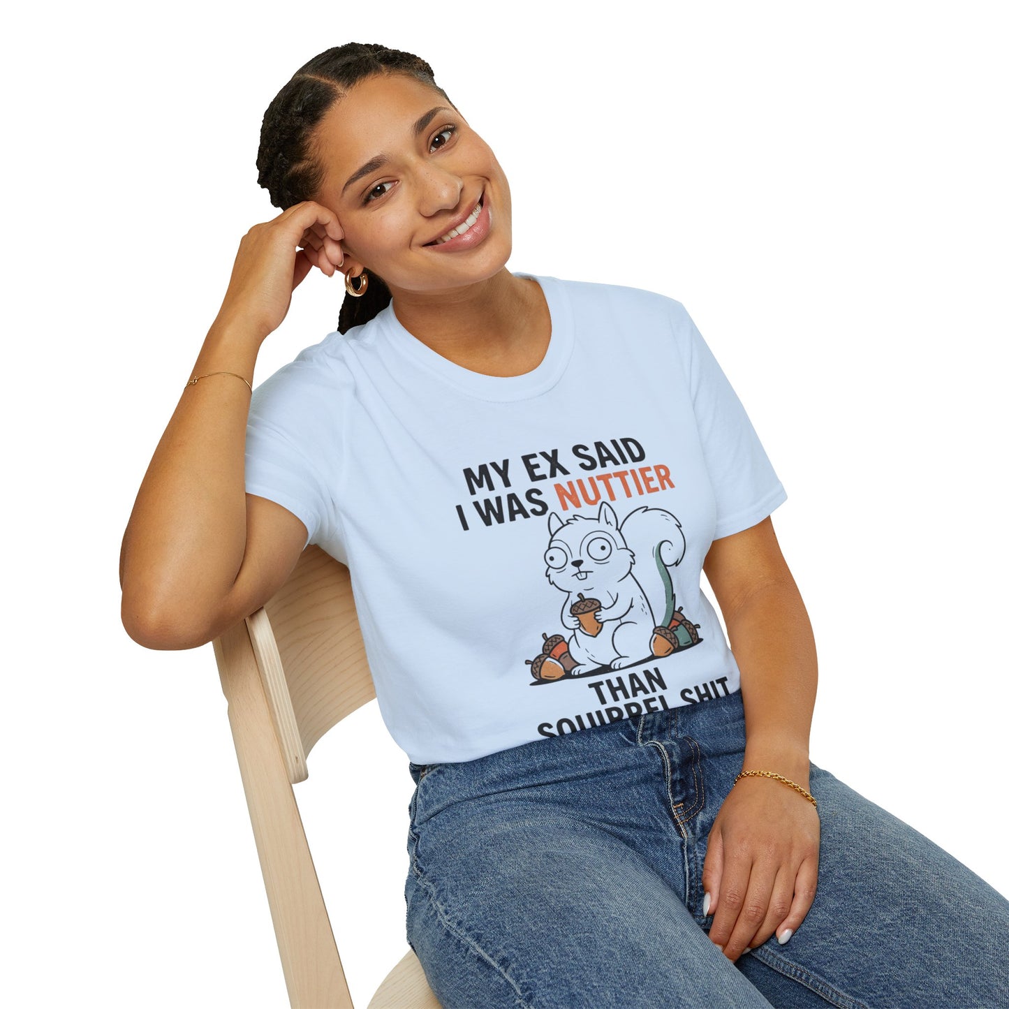 'My Ex Said I Was Nuttier Than Squirrel Shit' T-Shirt — Cute Squirrel Graphic Funny