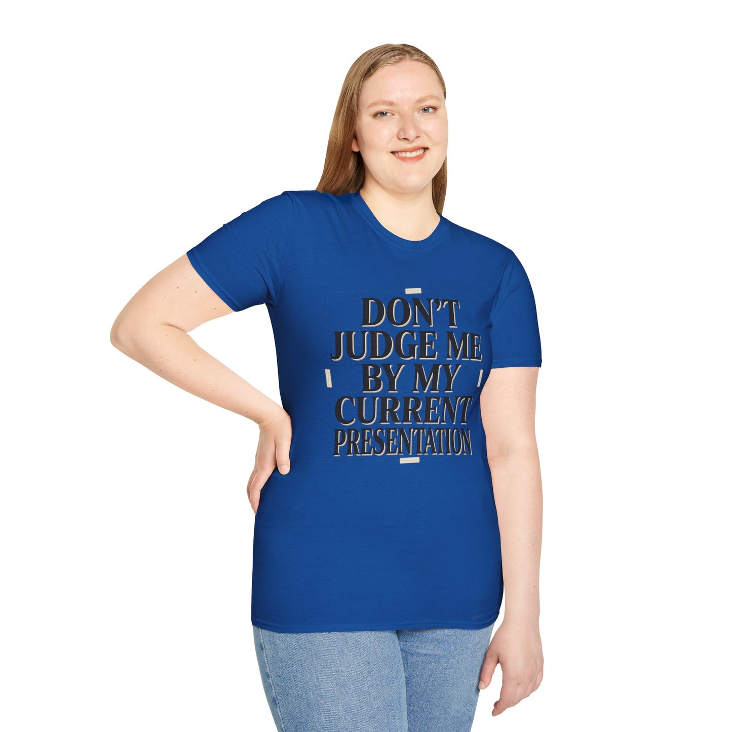 "Don't Judge Me By My Current Presentation" Graphic Tee