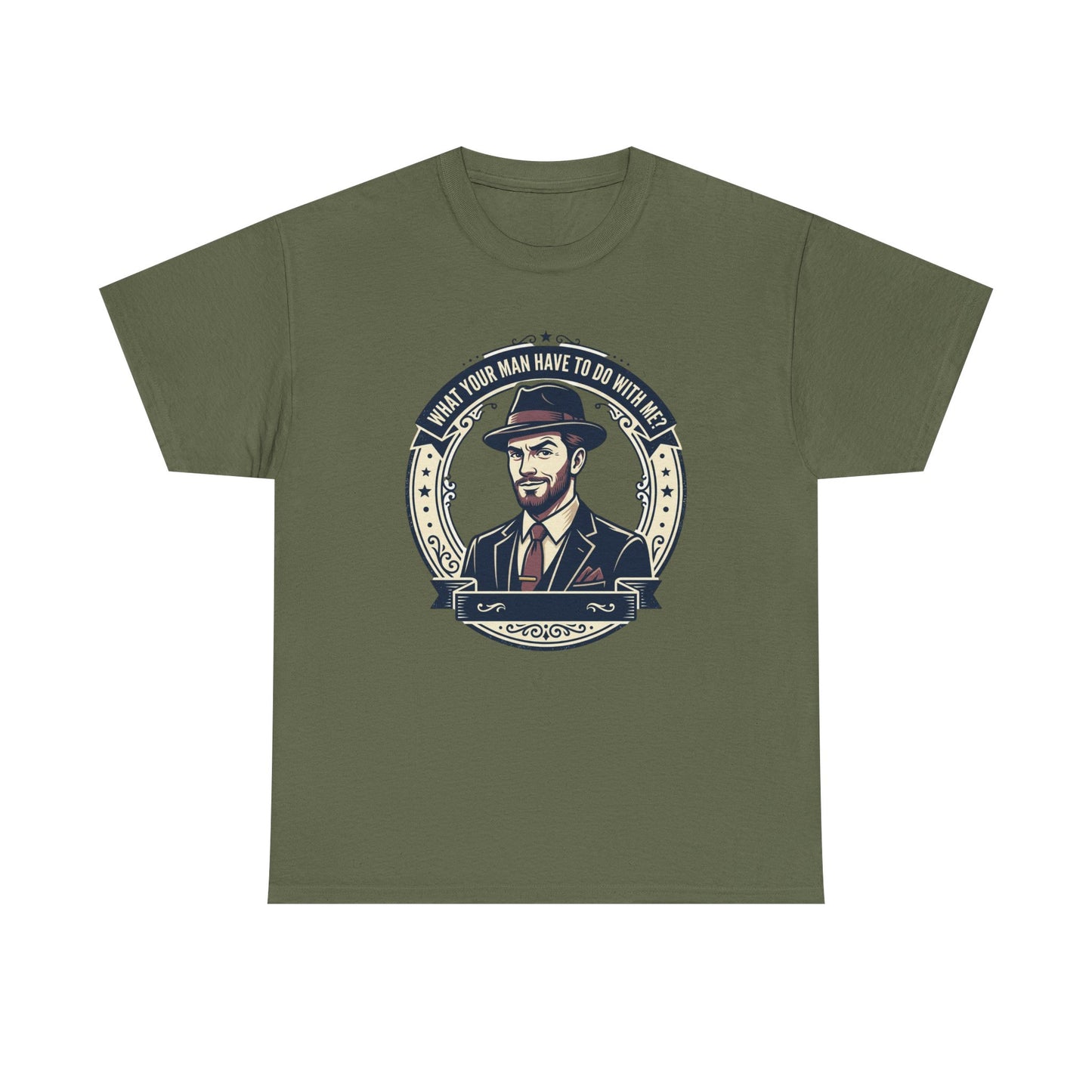 "WHAT YOUR MAN HAVE TO DO WITH ME" T-Shirt — Sassy Graphic Tee
