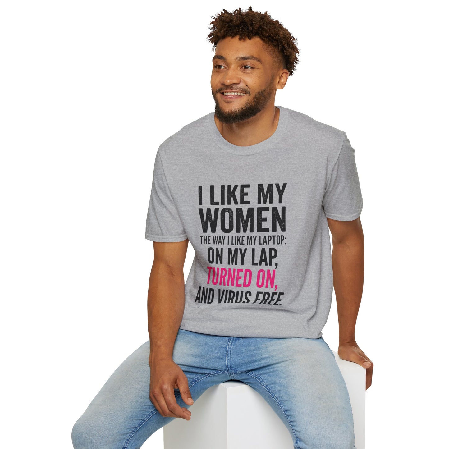 "I Like My Women the Way I Like My Laptop: On My Lap, Turned On, and Virus Free"-Funny Graphic T‑Shirt