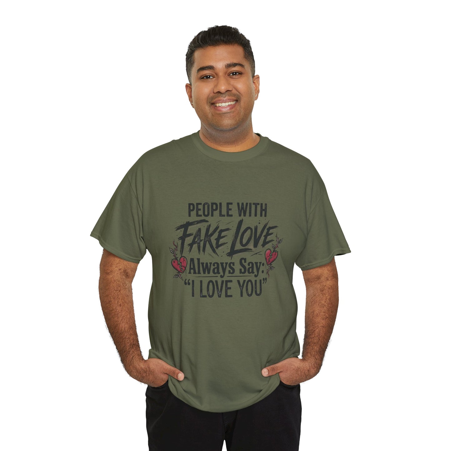 "People With Fake Love Always Say: 'I Love You'" Inspirational Statement Shirt