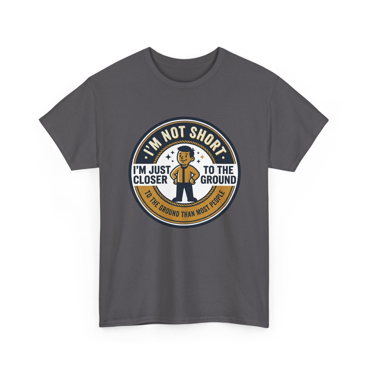 "I'm Not Short, I'm Just Closer to the Ground" Funny Short Height Graphic Tee
