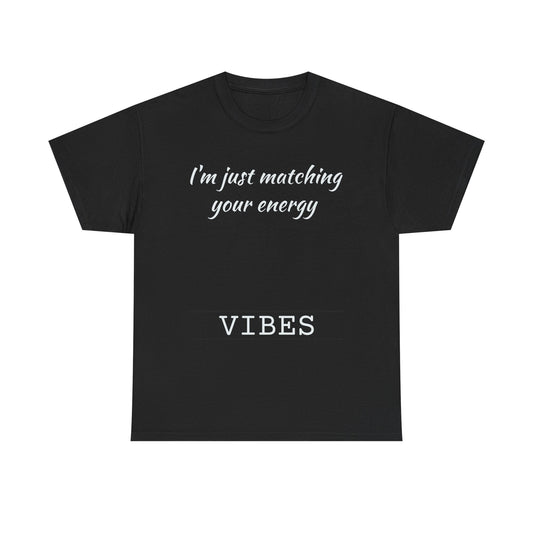 I'm Just Matching Your Energy